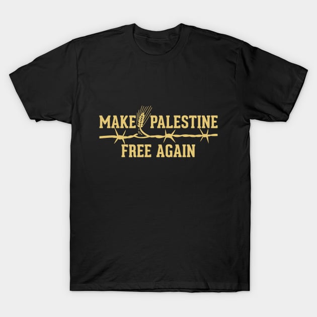 Make Palestine Free Again Solidarity Palestinian Resistance Symbolic Design - gld T-Shirt by QualiTshirt